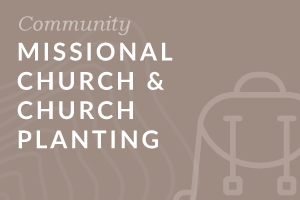 Missional Church and Church Planting (Foundation-level)