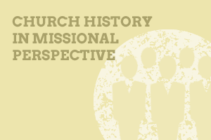 Church History in Missional Perspective