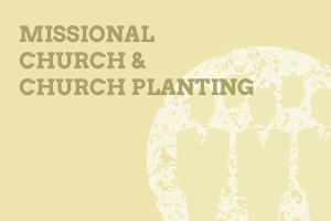 Missional Church and Church Planting