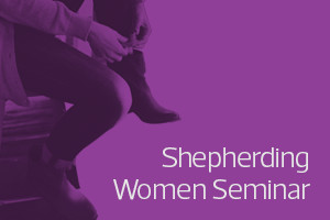 Shepherding Women Seminar